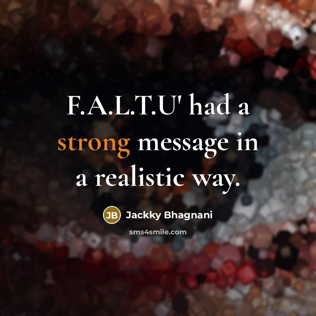“F.A.L.T.U' had a strong message in a realistic way.…” quote by Jackky Bhagnani