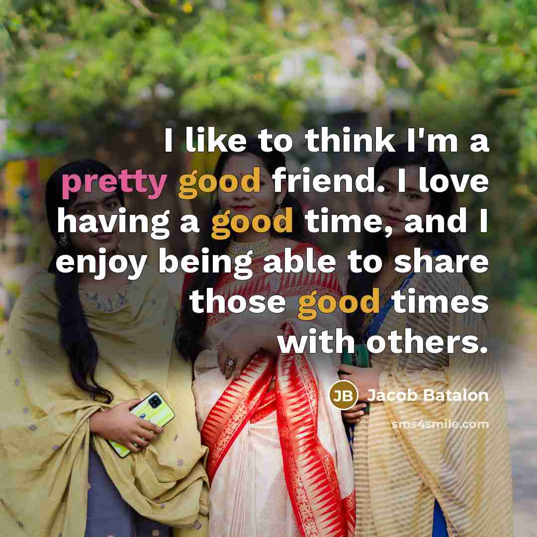 “I like to think I'm a pretty good friend. I…” quote by Jacob Batalon