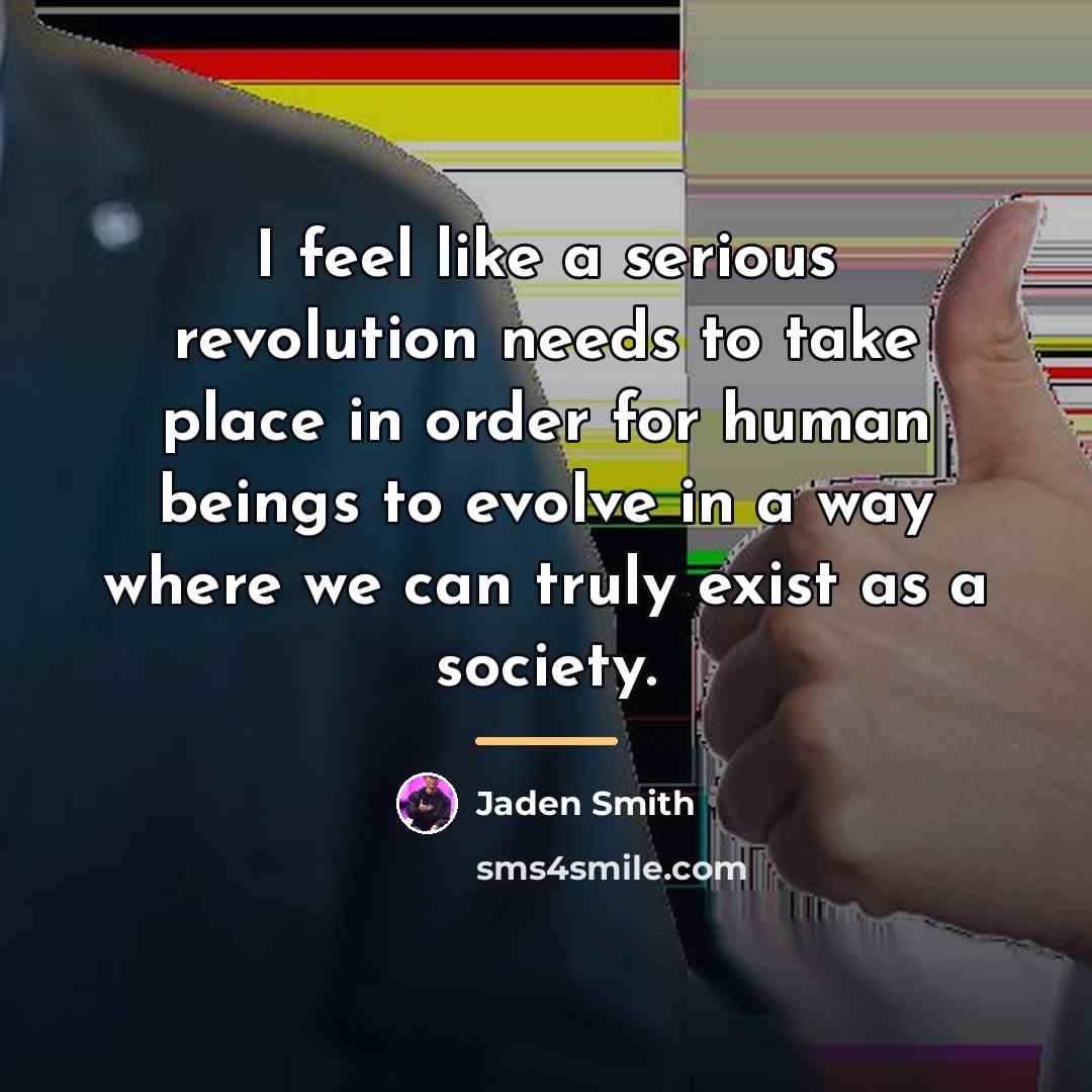 “I feel like a serious revolution needs to take place…” quote by Jaden Smith