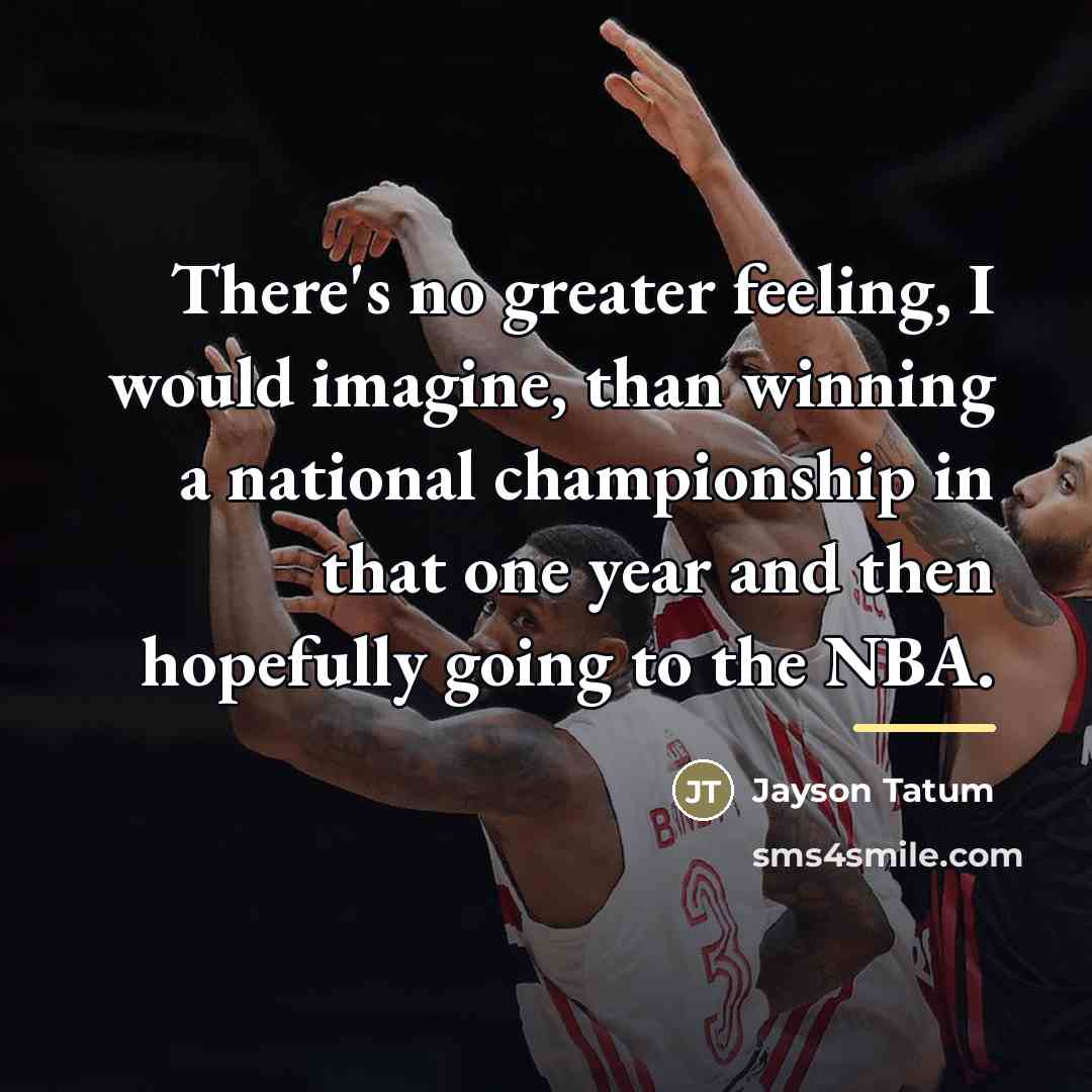 “There's no greater feeling, I would imagine, than winning a…” quote by Jayson Tatum