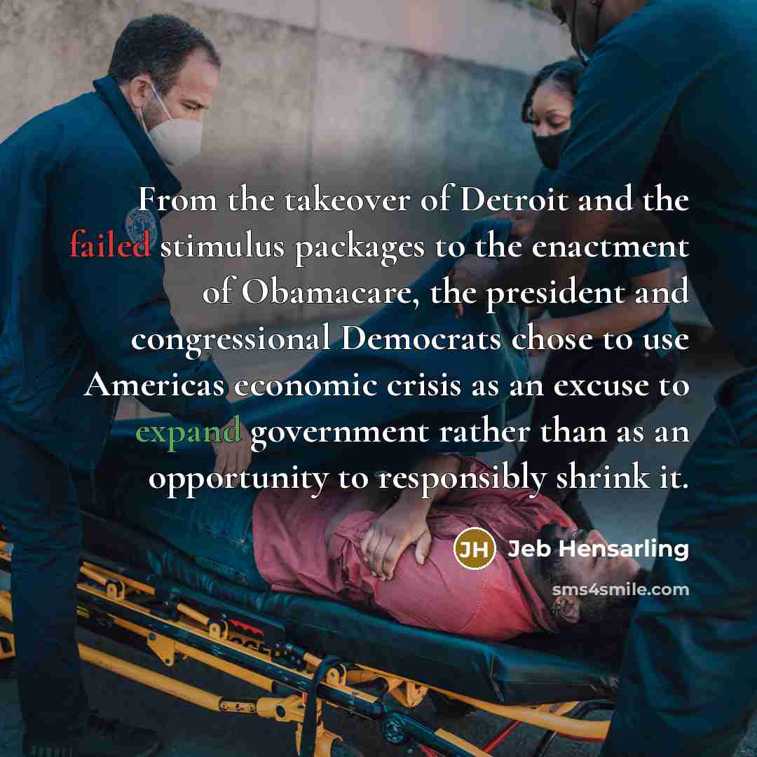 “From the takeover of Detroit and the failed stimulus packages…” quote by Jeb Hensarling