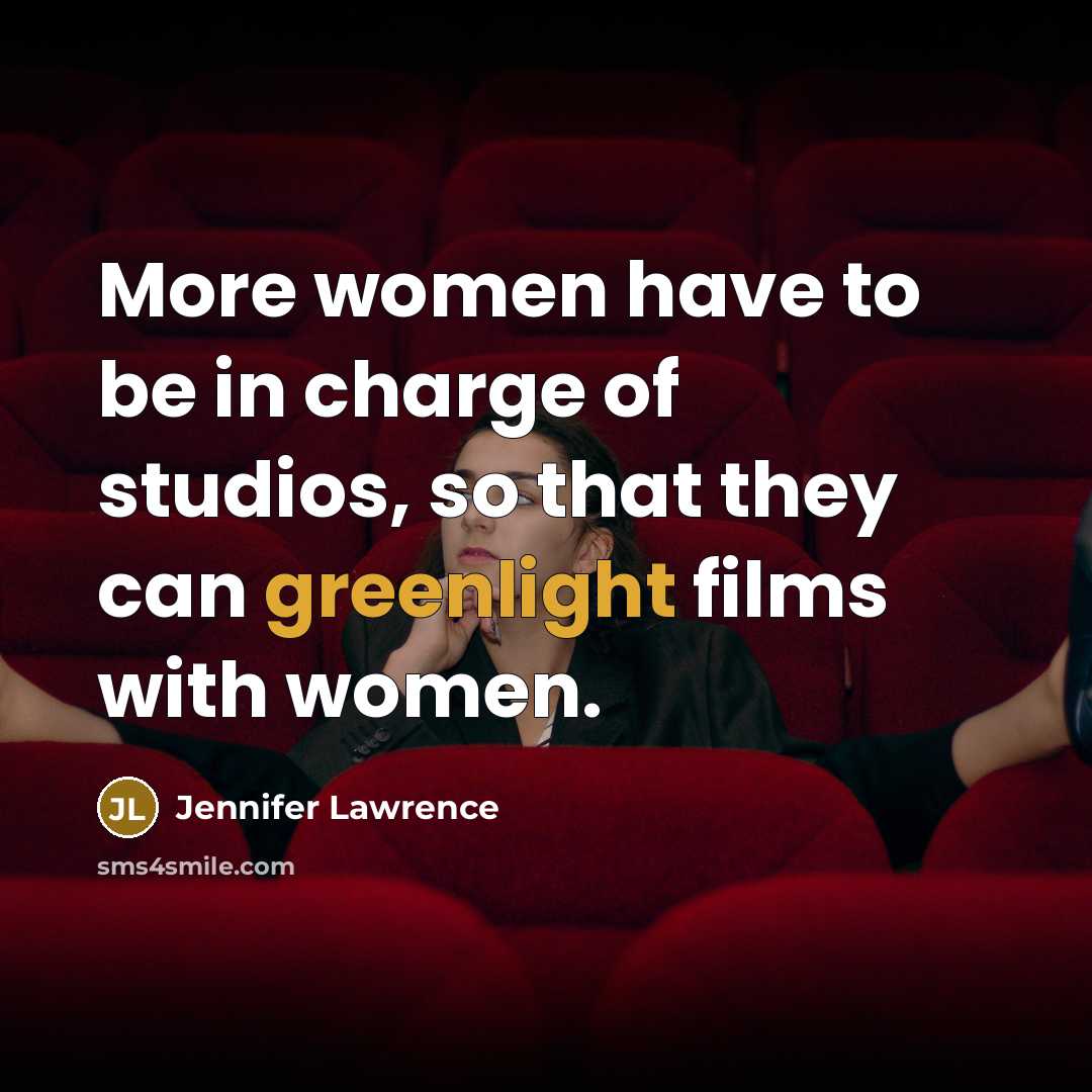 “More women have to be in charge of studios, so…” quote by Jennifer Lawrence
