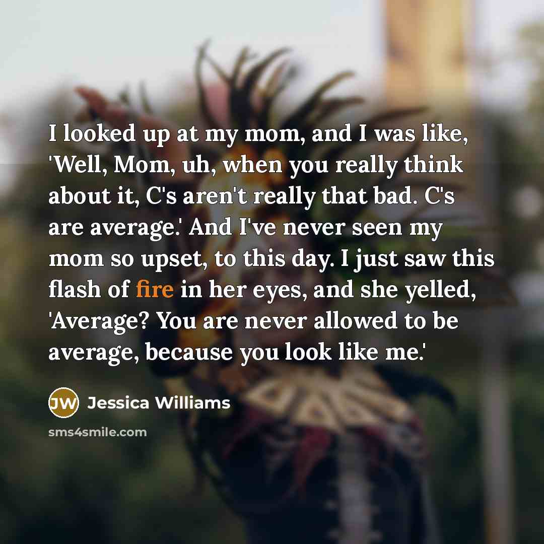 “I looked up at my mom, and I was like,…” quote by Jessica Williams