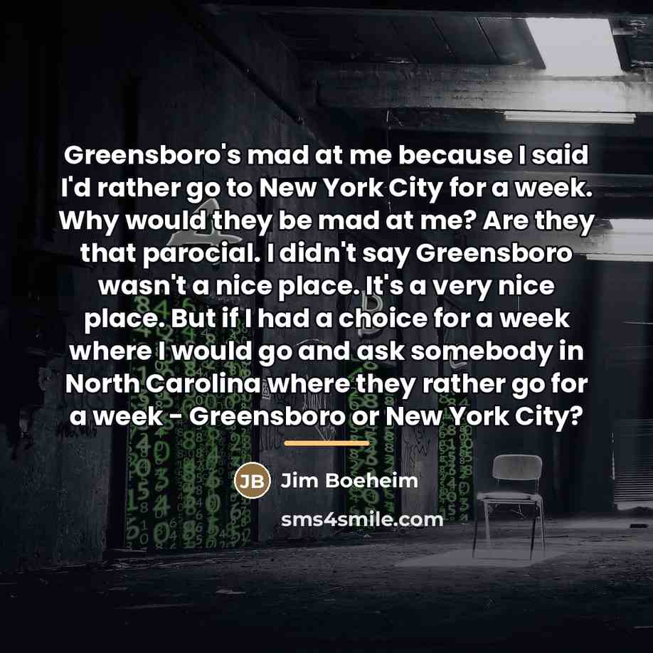 “Greensboro's mad at me because I said I'd rather go…” quote by Jim Boeheim