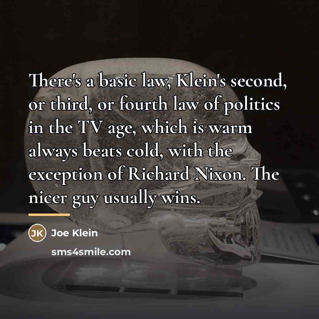 “There's a basic law, Klein's second, or third, or fourth…” quote by Joe Klein