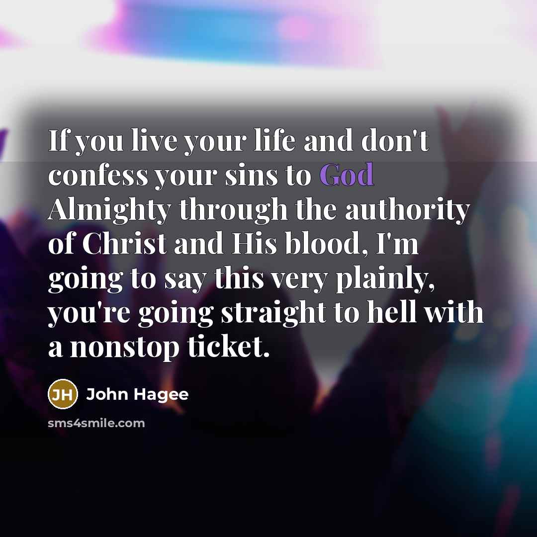 “If you live your life and don't confess your sins…” quote by John Hagee