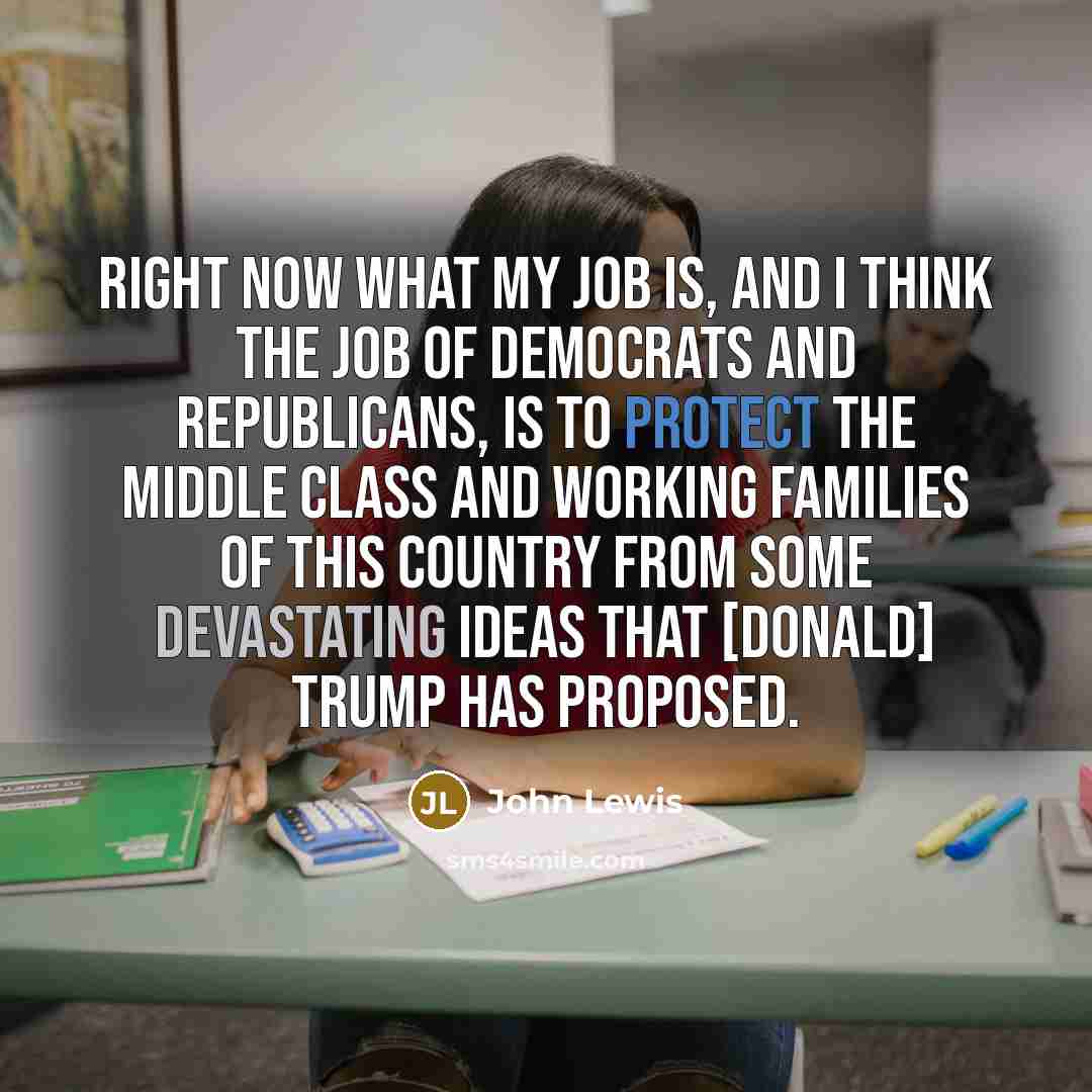 “Right now what my job is, and I think the…” quote by John Lewis