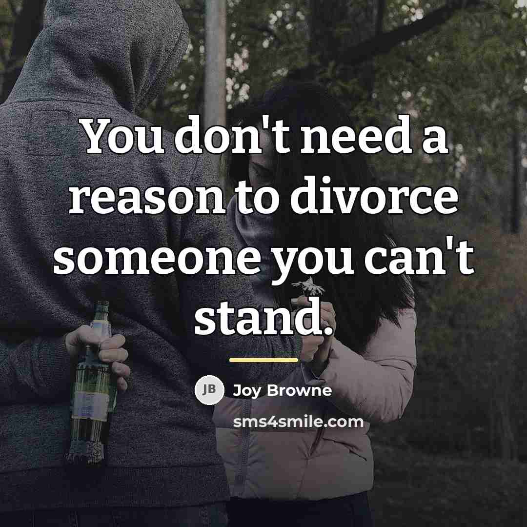 “You don't need a reason to divorce someone you can't…” quote by Joy Browne