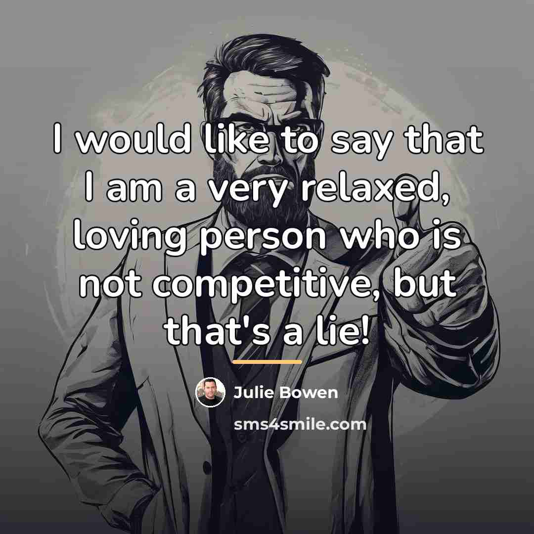 “I would like to say that I am a very…” quote by Julie Bowen