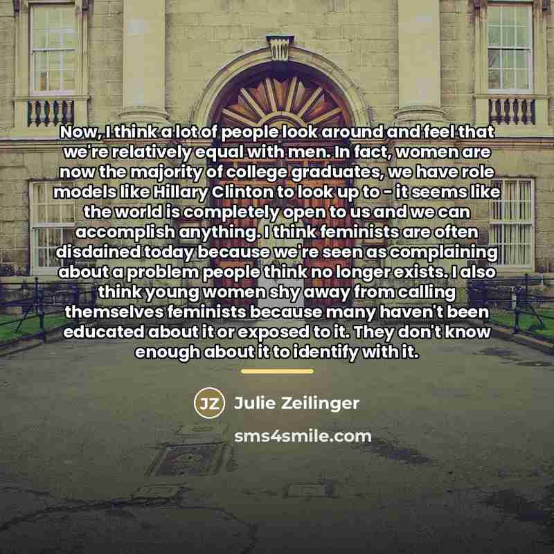 “Now, I think a lot of people look around and…” quote by Julie Zeilinger