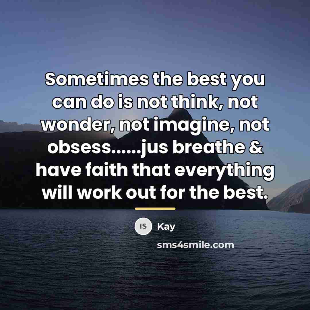 “Sometimes the best you can do is not think, not…” quote by Kay