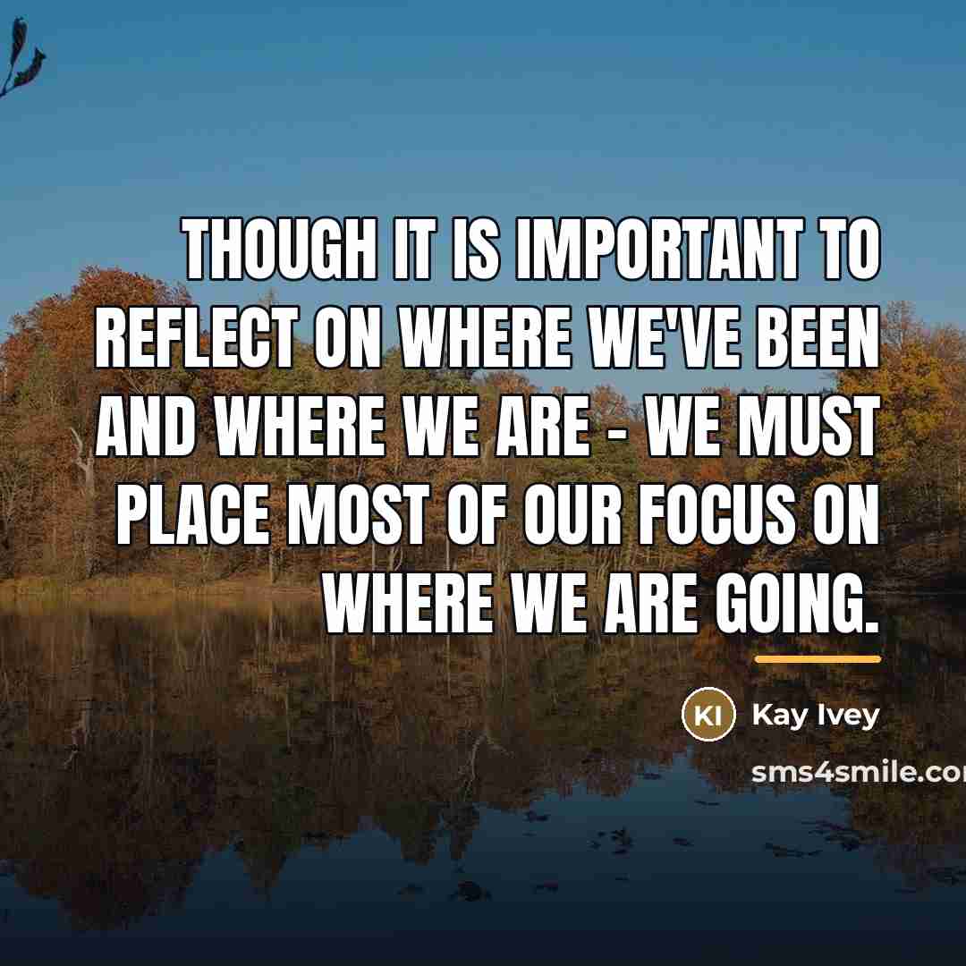 “Though it is important to reflect on where we've been…” quote by Kay Ivey