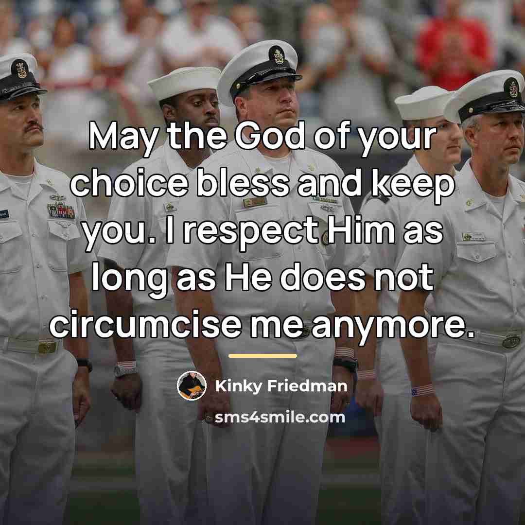 “May the God of your choice bless and keep you.…” quote by Kinky Friedman