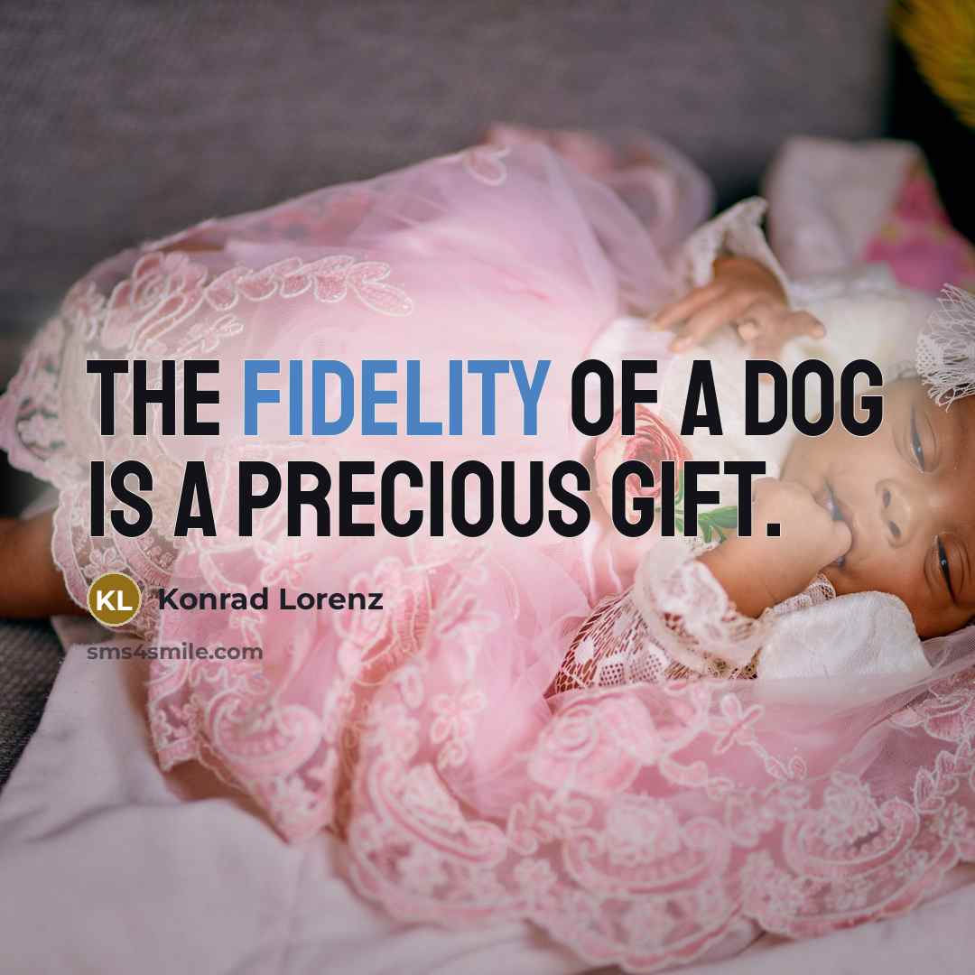 “The fidelity of a dog is a precious gift.…” quote by Konrad Lorenz