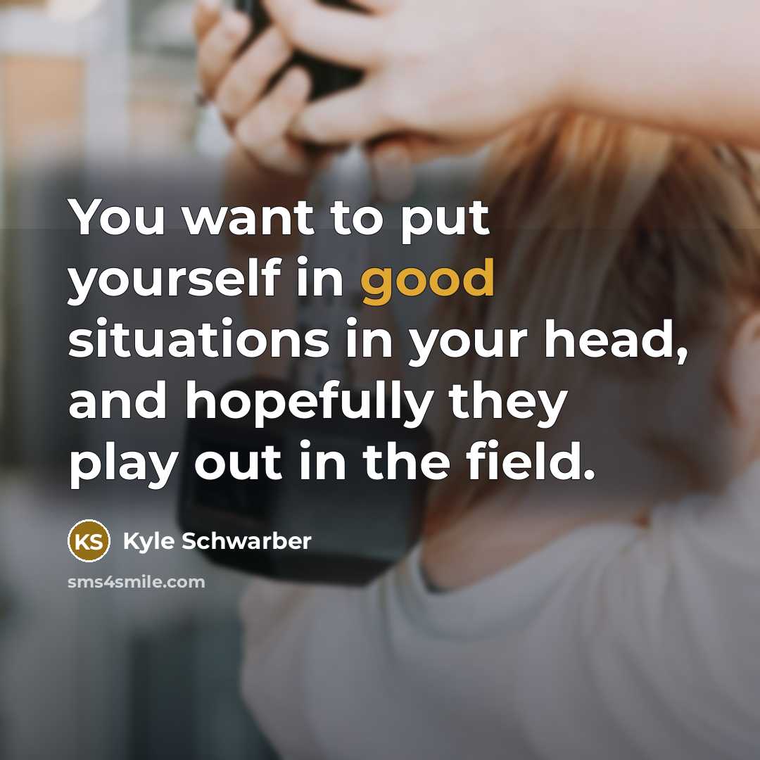 “You want to put yourself in good situations in your…” quote by Kyle Schwarber