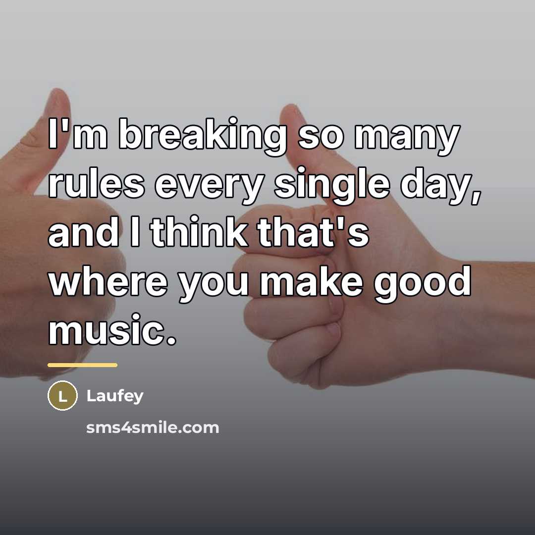 “I'm breaking so many rules every single day, and I…” quote by Laufey