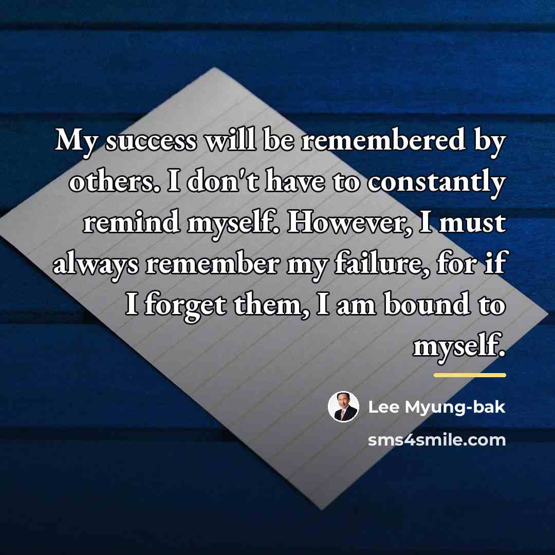 “My success will be remembered by others. I don't have…” quote by Lee Myung-bak