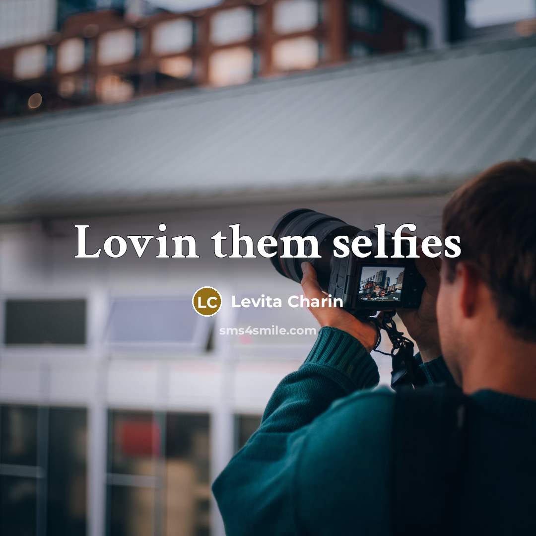 “Lovin them selfies” quote by Levita Charin