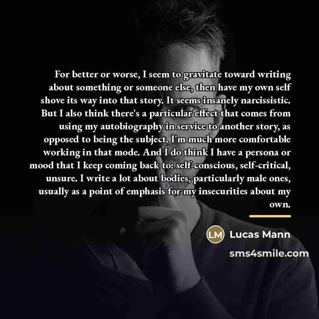 “For better or worse, I seem to gravitate toward writing…” quote by Lucas Mann