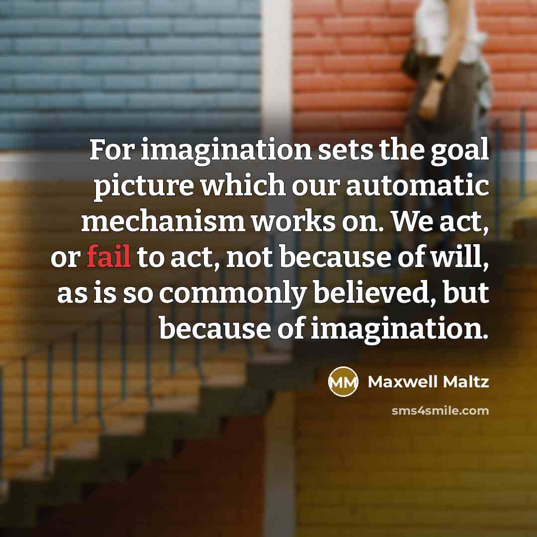 “For imagination sets the goal picture which our automatic mechanism…” quote by Maxwell Maltz