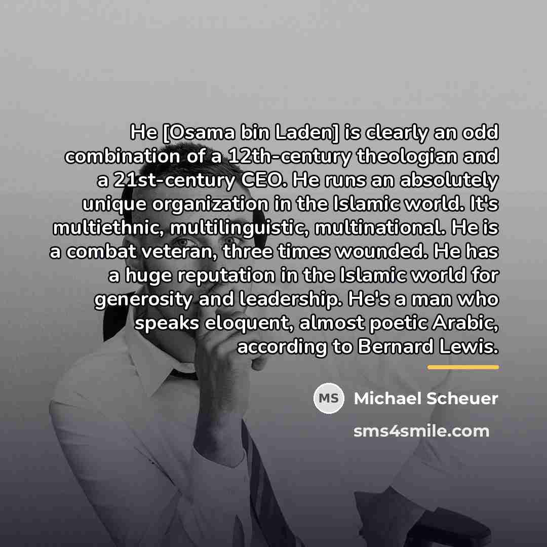 “He [Osama bin Laden] is clearly an odd combination of…” quote by Michael Scheuer