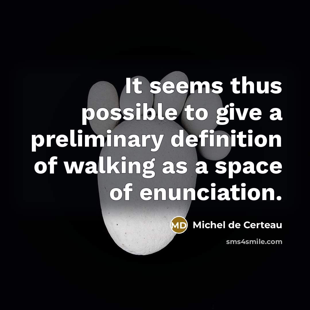 “It seems thus possible to give a preliminary definition of…” quote by Michel de Certeau