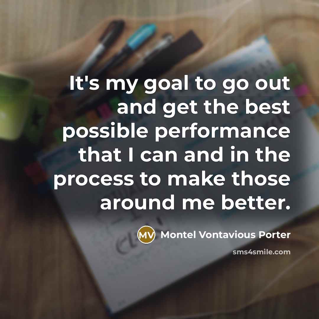 “It's my goal to go out and get the best…” quote by Montel Vontavious Porter