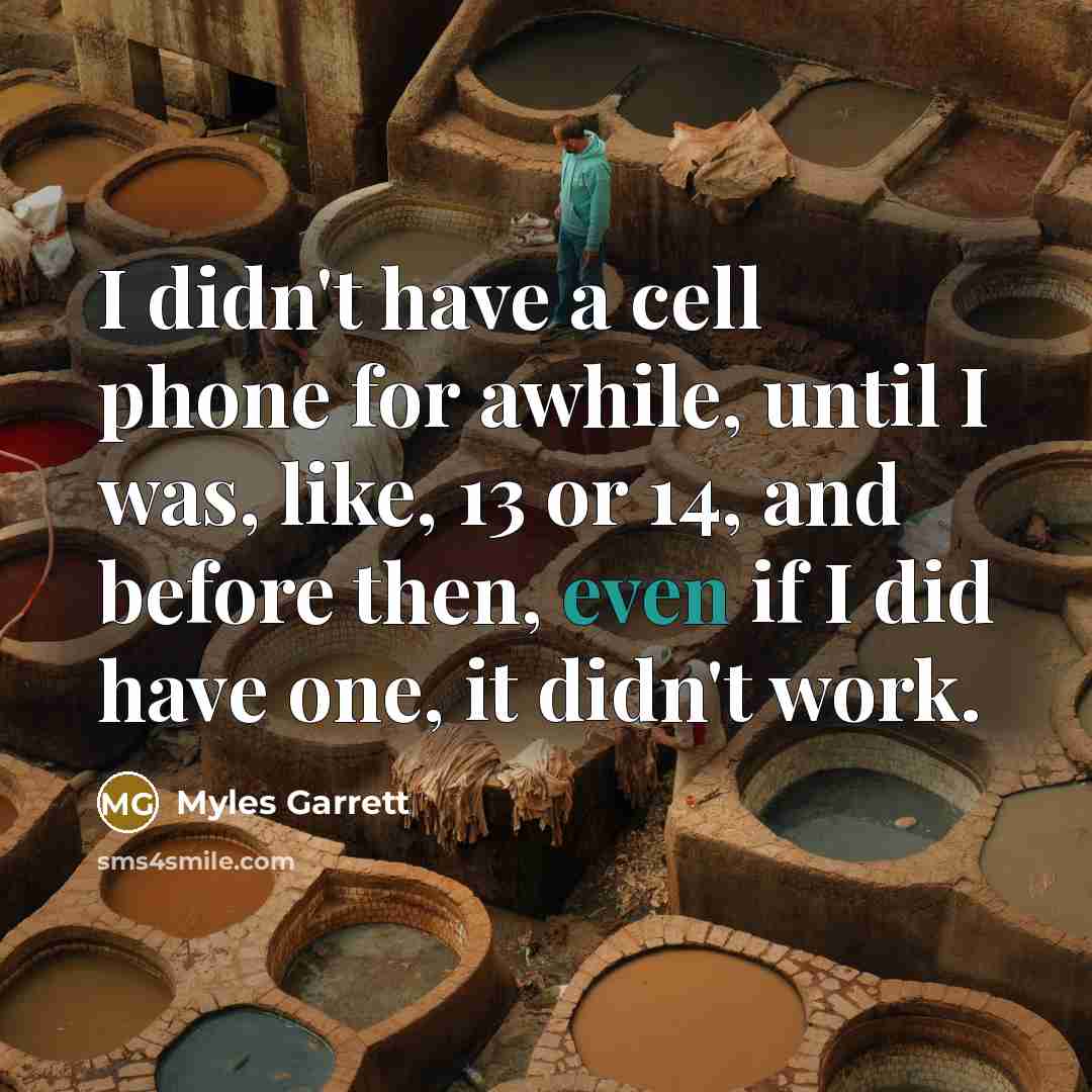 “I didn't have a cell phone for awhile, until I…” quote by Myles Garrett