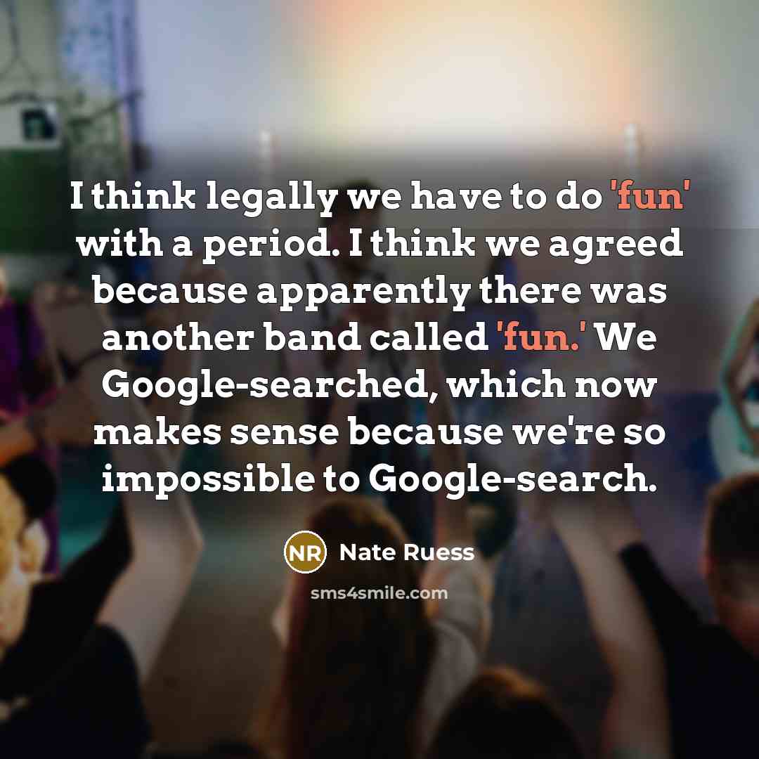 “I think legally we have to do 'fun' with a…” quote by Nate Ruess