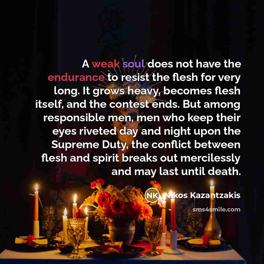“A weak soul does not have the endurance to resist…” quote by Nikos Kazantzakis