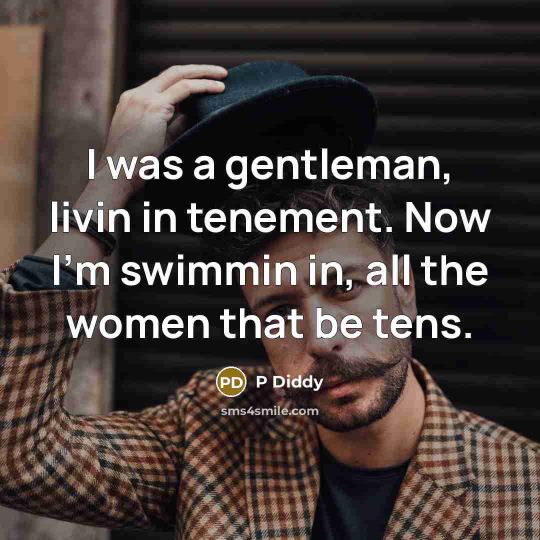 “I was a gentleman, livin in tenement. Now I'm swimmin…” quote by P Diddy