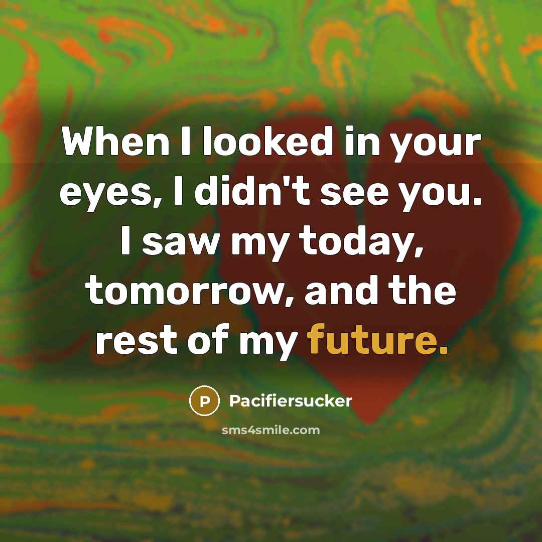 “When I looked in your eyes, I didn't see you.…” quote by Pacifiersucker