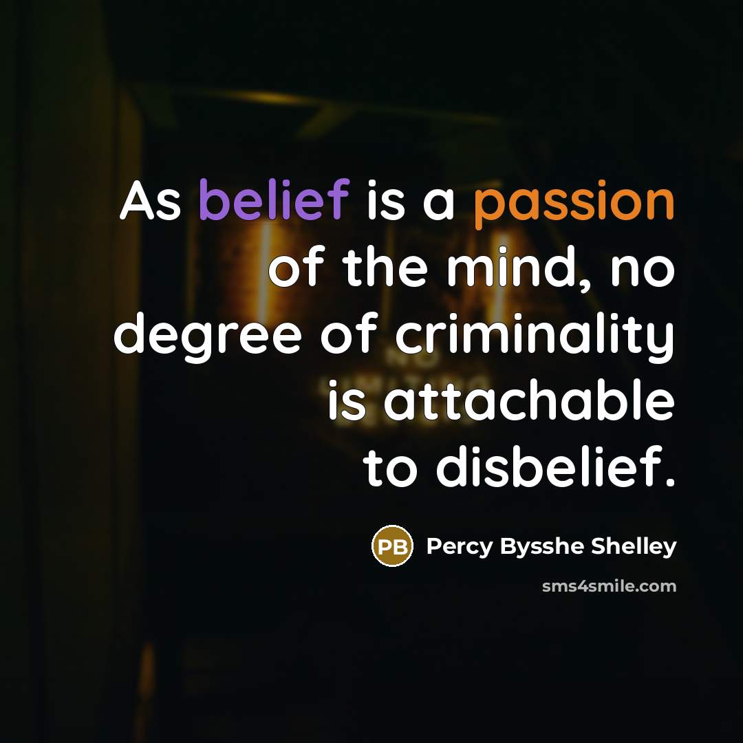 “As belief is a passion of the mind, no degree…” quote by Percy Bysshe Shelley
