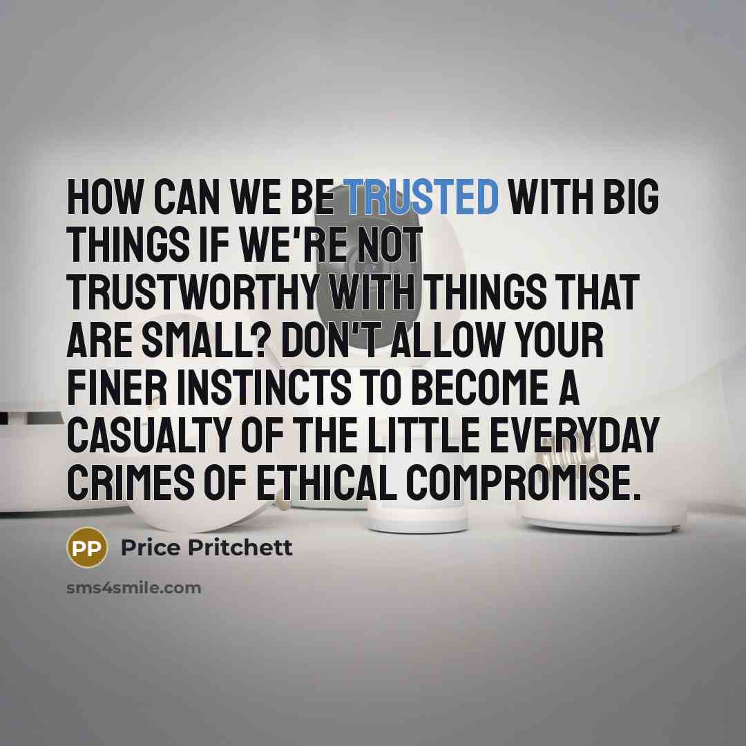 “How can we be trusted with big things if we're…” quote by Price Pritchett