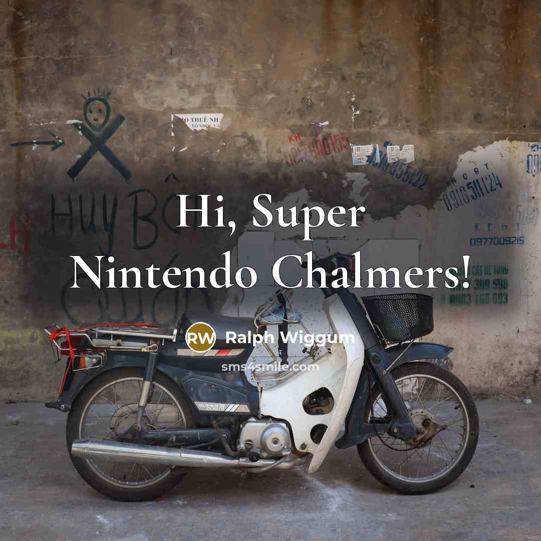 “Hi, Super Nintendo Chalmers!” quote by Ralph Wiggum
