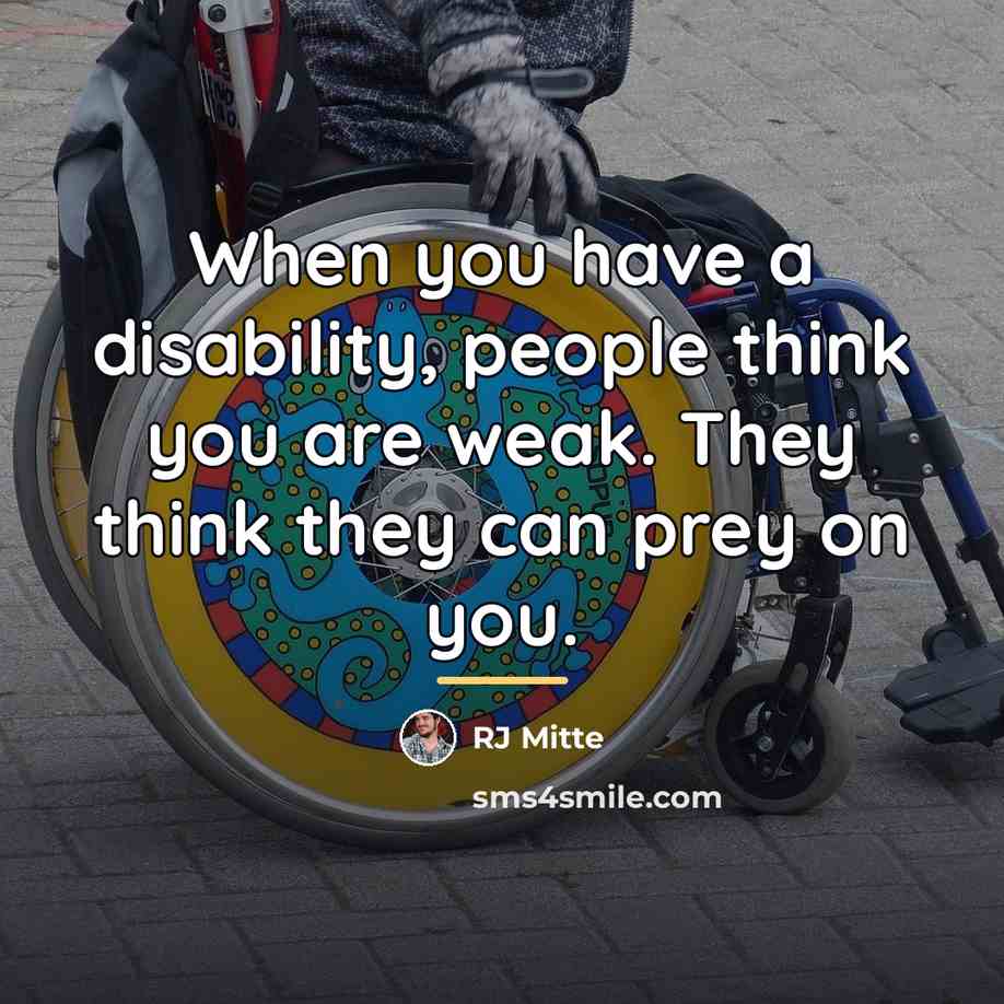 “When you have a disability, people think you are weak.…” quote by RJ Mitte