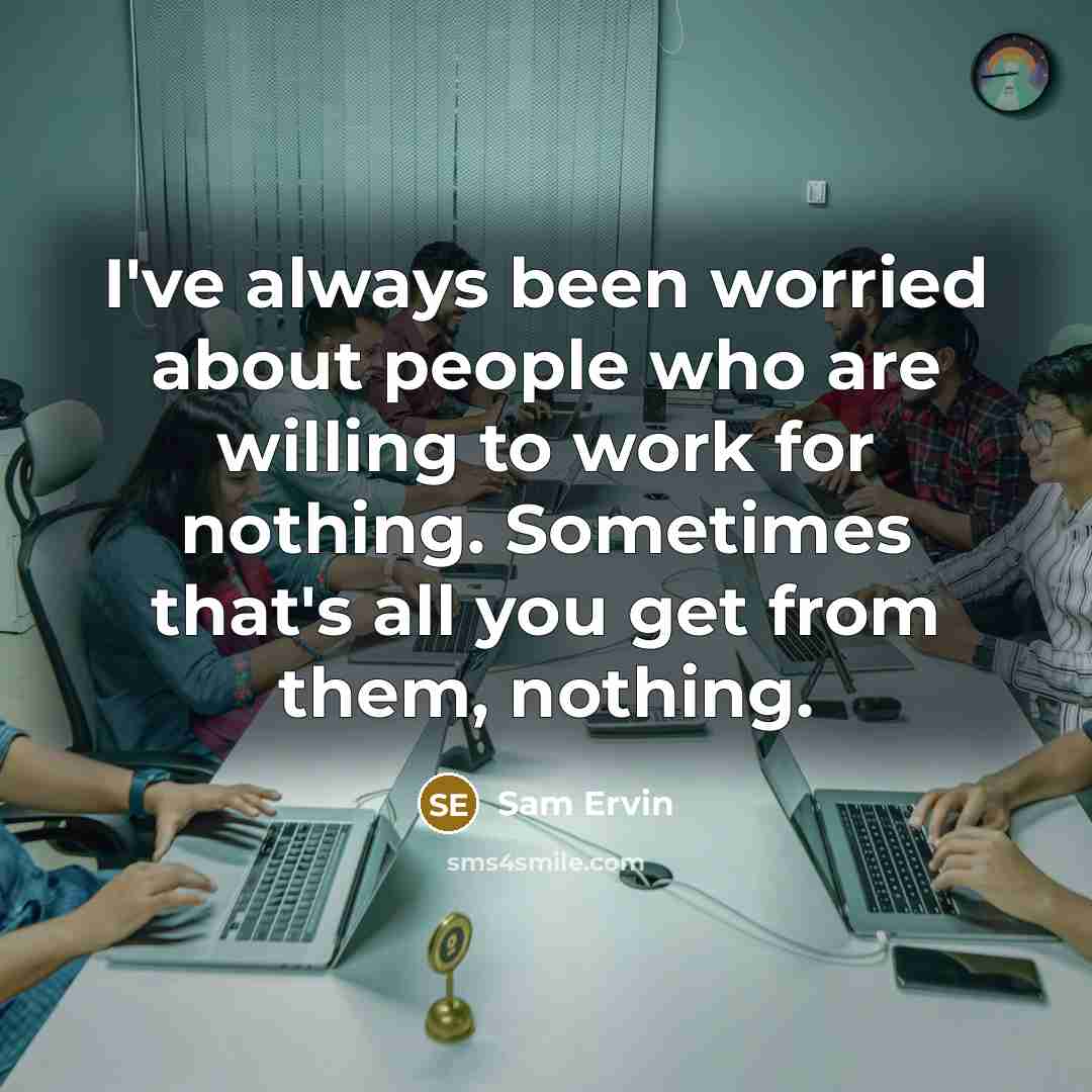 “I've always been worried about people who are willing to…” quote by Sam Ervin