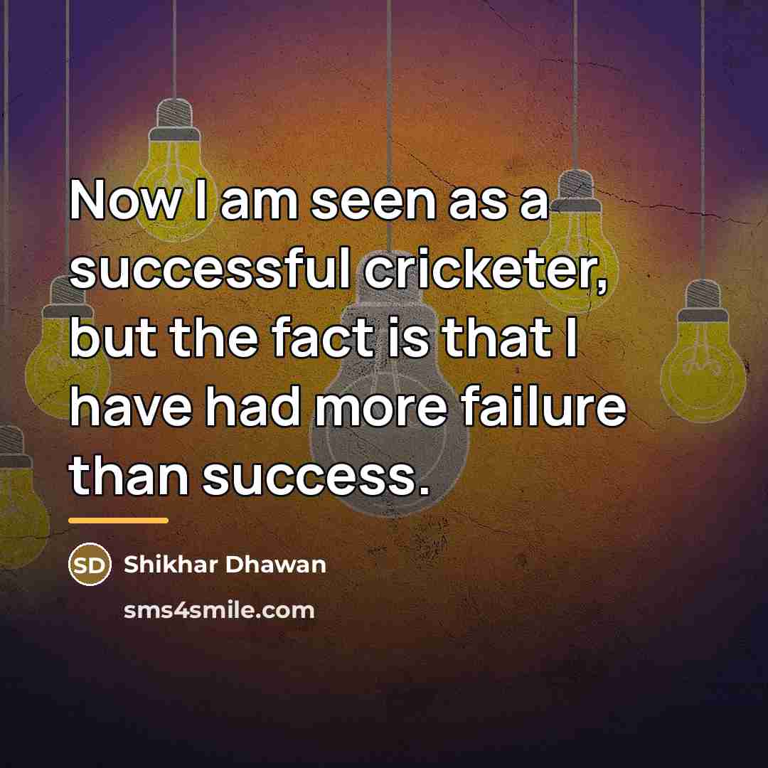 “Now I am seen as a successful cricketer, but the…” quote by Shikhar Dhawan