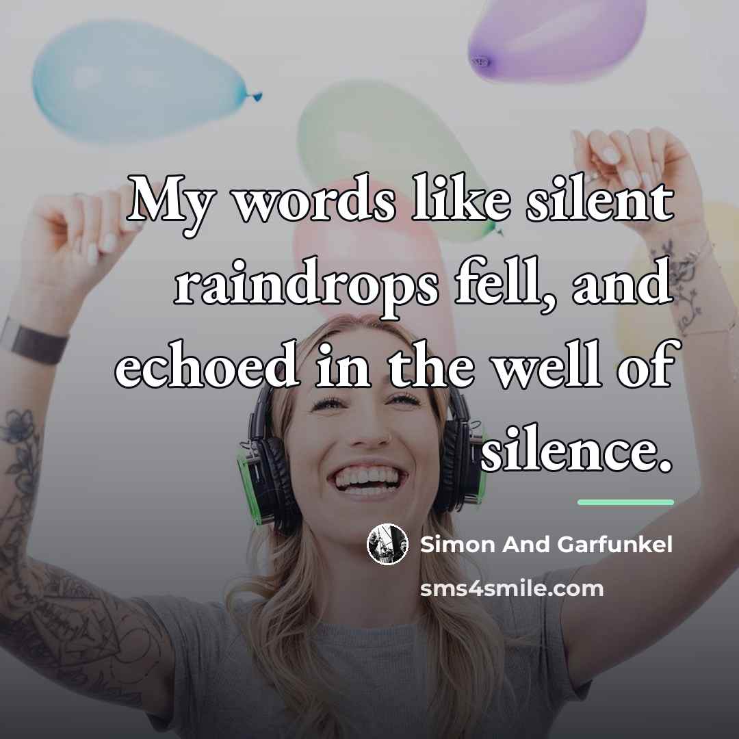 “My words like silent raindrops fell, and echoed in the…” quote by Simon And Garfunkel