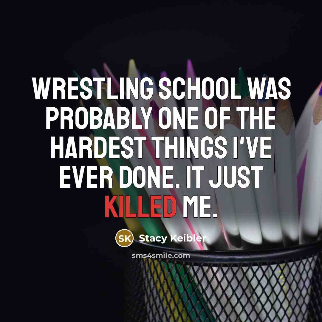 “Wrestling school was probably one of the hardest things I've…” quote by Stacy Keibler
