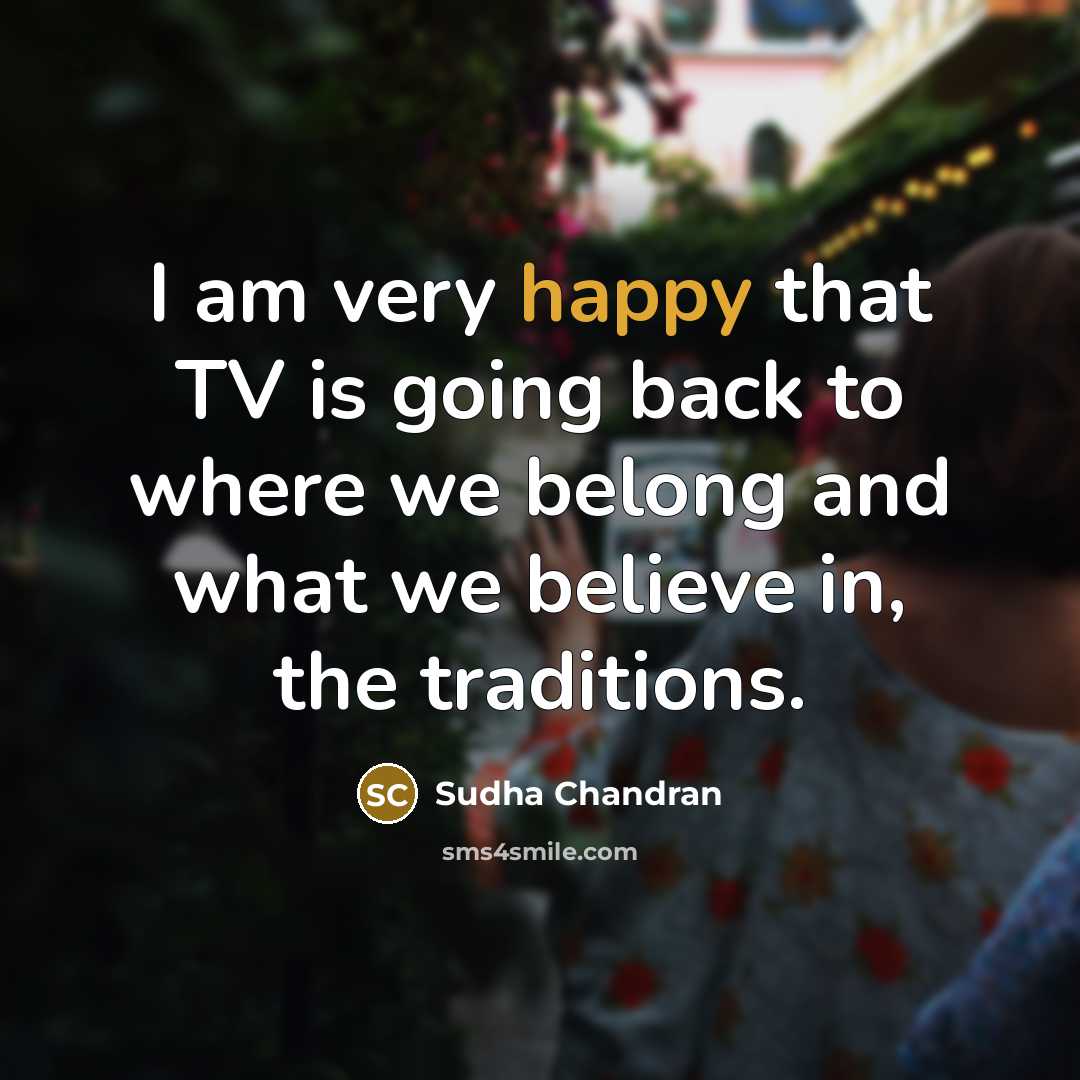“I am very happy that TV is going back to…” quote by Sudha Chandran