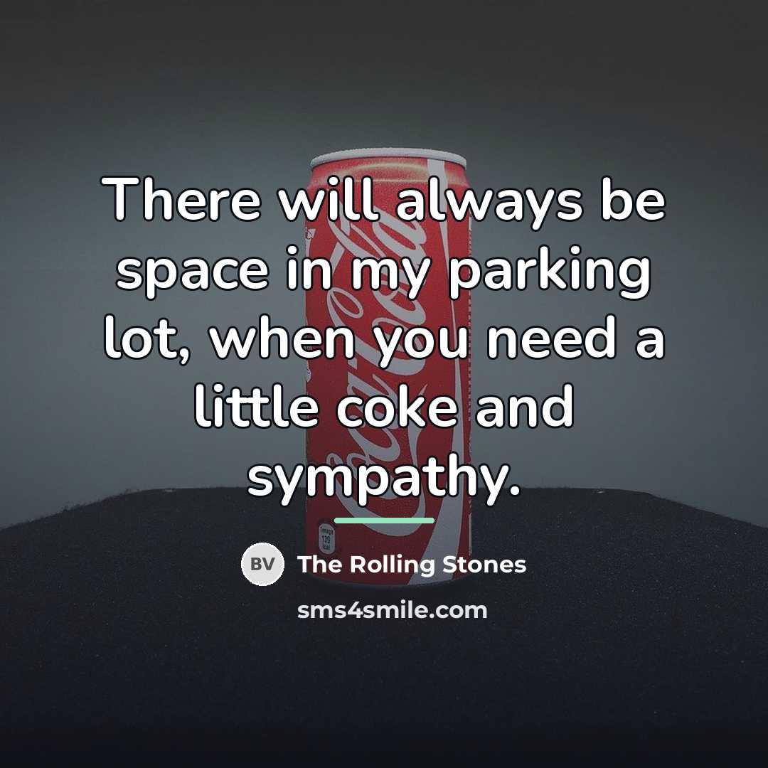 “There will always be space in my parking lot, when…” quote by The Rolling Stones