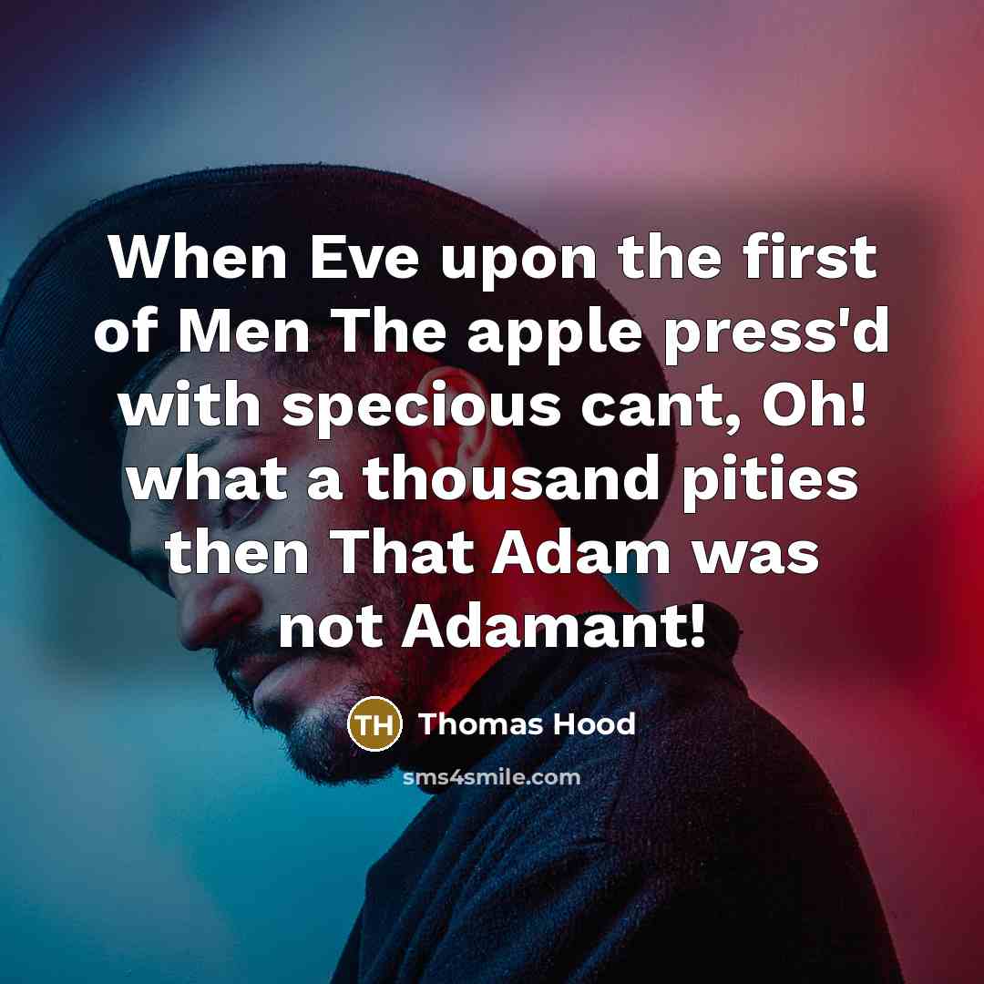 “When Eve upon the first of Men The apple press'd…” quote by Thomas Hood