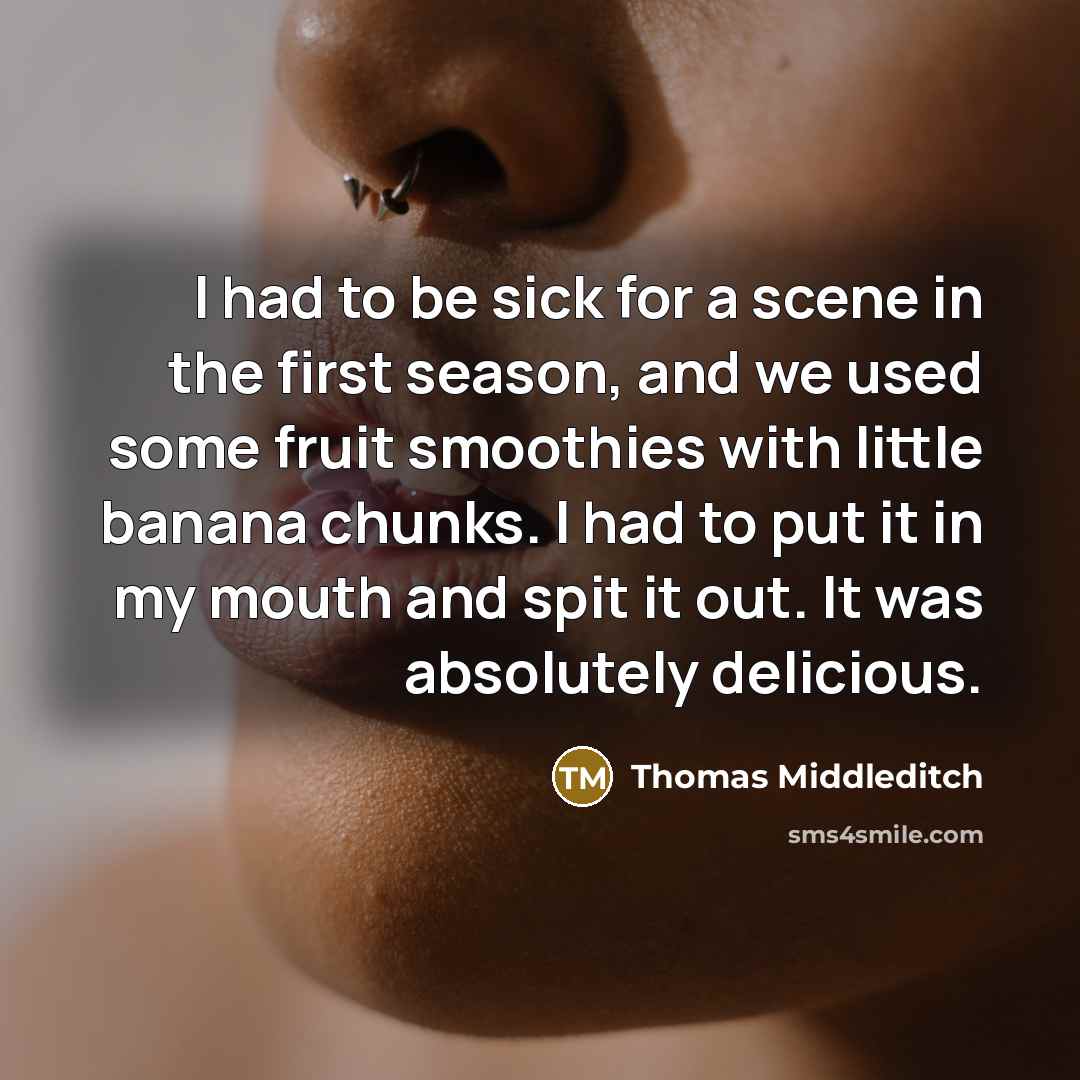 “I had to be sick for a scene in the…” quote by Thomas Middleditch