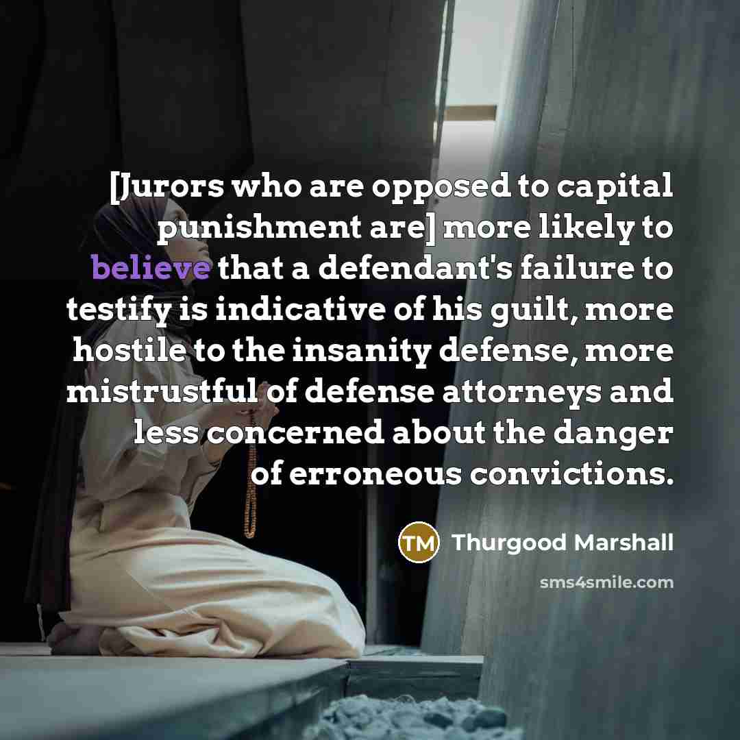 “[Jurors who are opposed to capital punishment are] more likely…” quote by Thurgood Marshall