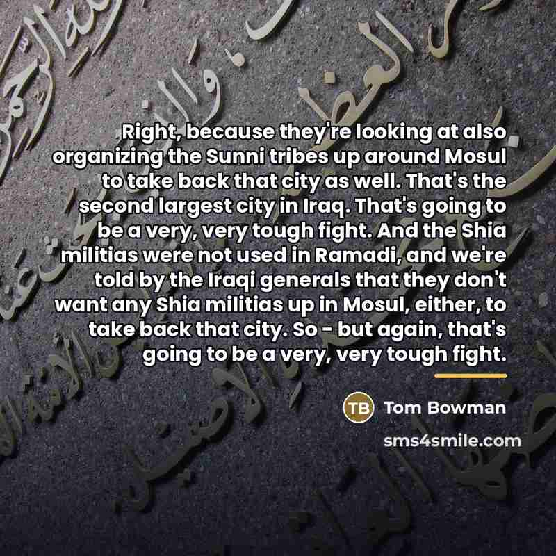 “Right, because they're looking at also organizing the Sunni tribes…” quote by Tom Bowman