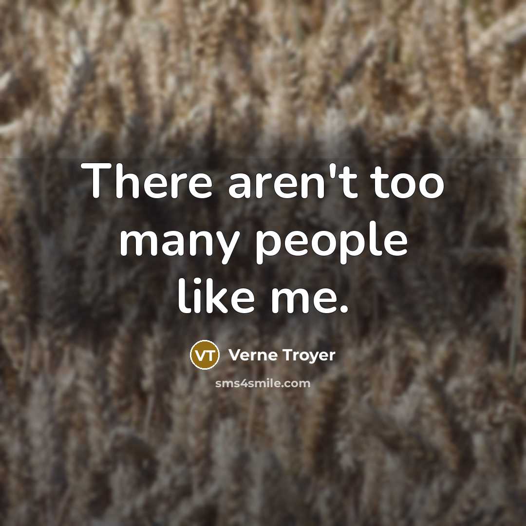 “There aren't too many people like me.…” quote by Verne Troyer