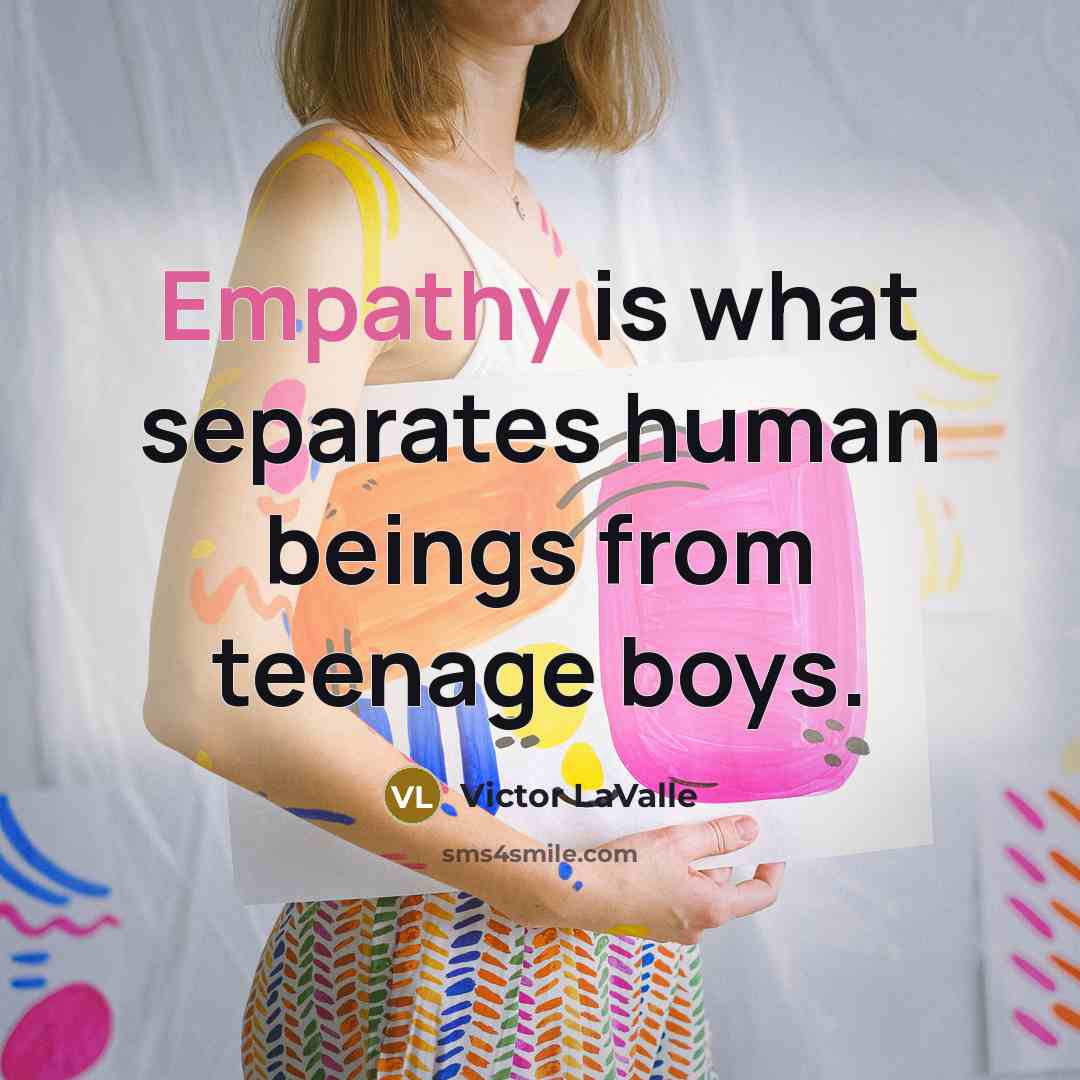 “Empathy is what separates human beings from teenage boys.…” quote by Victor LaValle