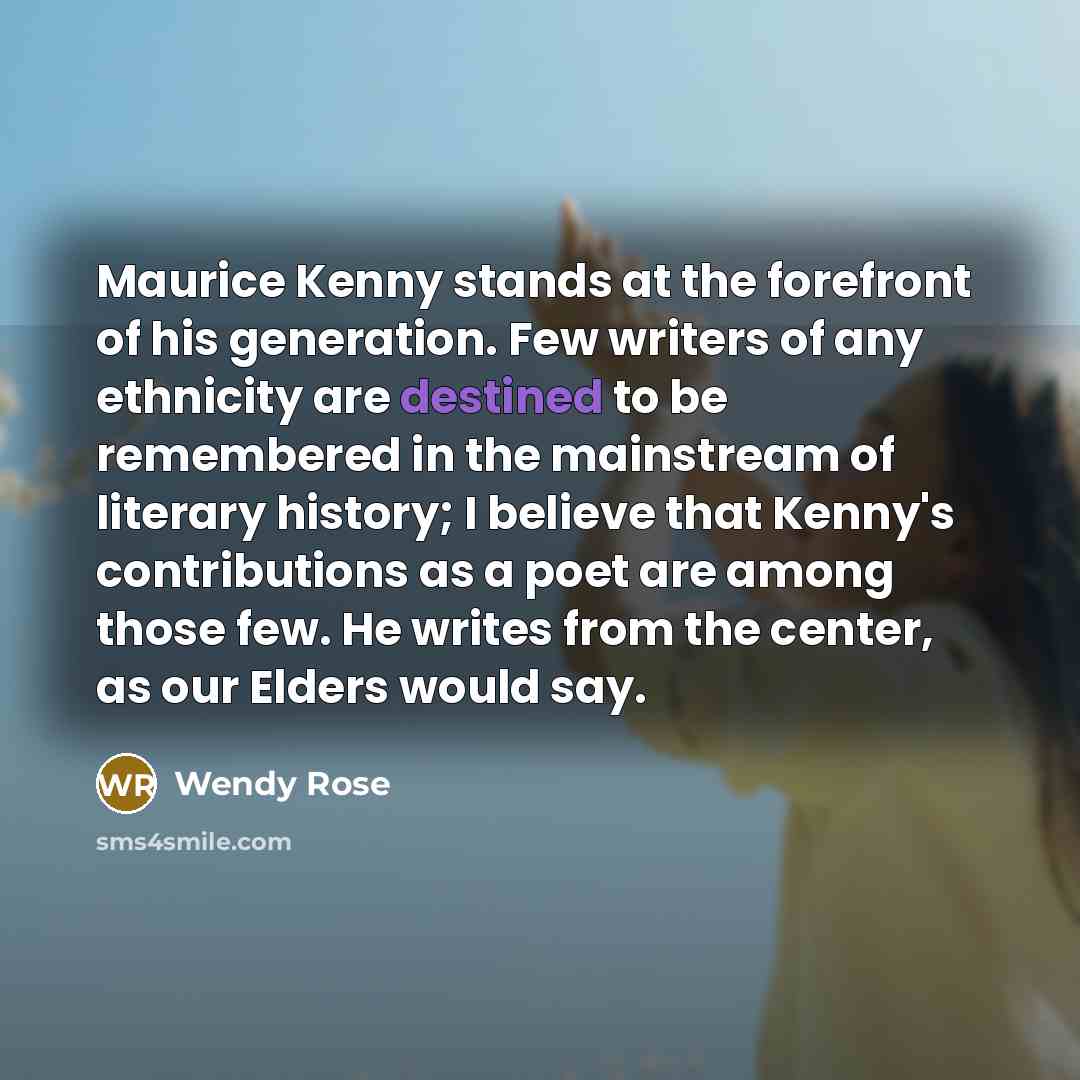 “Maurice Kenny stands at the forefront of his generation. Few…” quote by Wendy Rose
