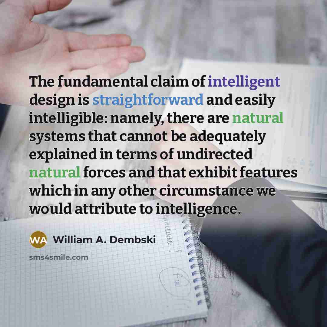 “The fundamental claim of intelligent design is straightforward and easily…” quote by William A. Dembski